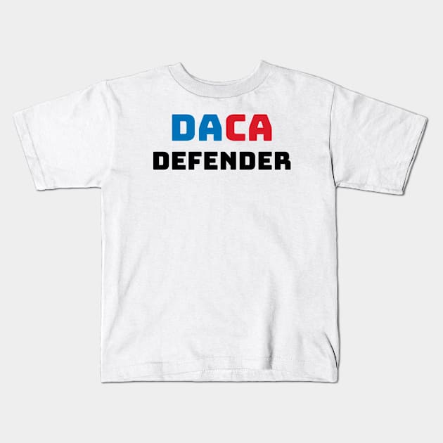 DACA Defender Kids T-Shirt by lisalizarb